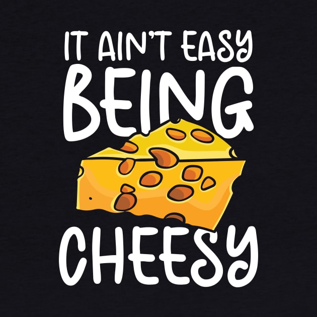 It Ain't Easy Being Cheesy by maxcode